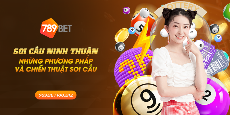 Soi cầu Ninh Thuận: Những phương pháp và chiến thuật soi cầu