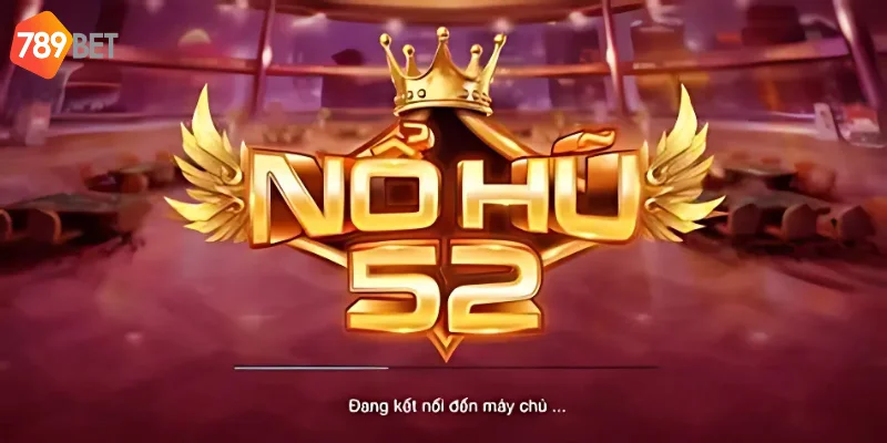 Game nổ hũ 52 bộ môn giải trí hấp dẫn tại 789bet