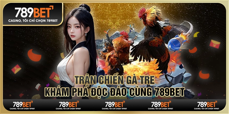 Trận Chiến Gà Tre Khám Phá Độc Đáo Cùng 789BET