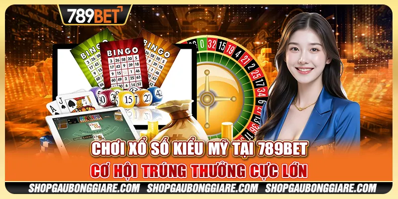 Chơi xổ số kiểu Mỹ tại 789BET - Cơ hội trúng thưởng cực lớn