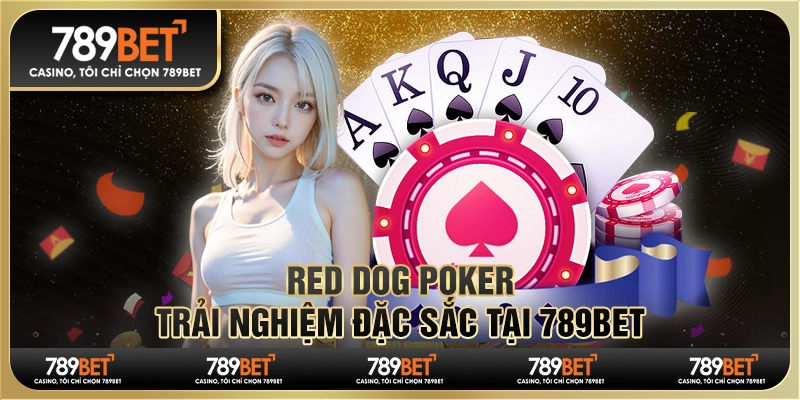 Red Dog Poker Trải Nghiệm Đặc Sắc tại 789BET