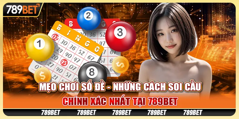 Mẹo Chơi Số Đề Những Cách Soi Cầu Chính Xác Nhất Tại 789bet