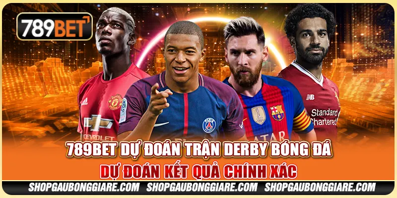 Dự Đoán Trận Derby Bóng Đá – Dự Đoán Kết Quả Chính Xác