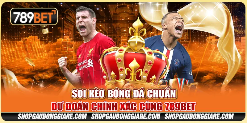 Soi kèo bóng đá chuẩn – Dự đoán chính xác cùng 789BET