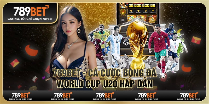 789BET - Cá Cược Bóng Đá World Cup U20 Hấp Dẫn