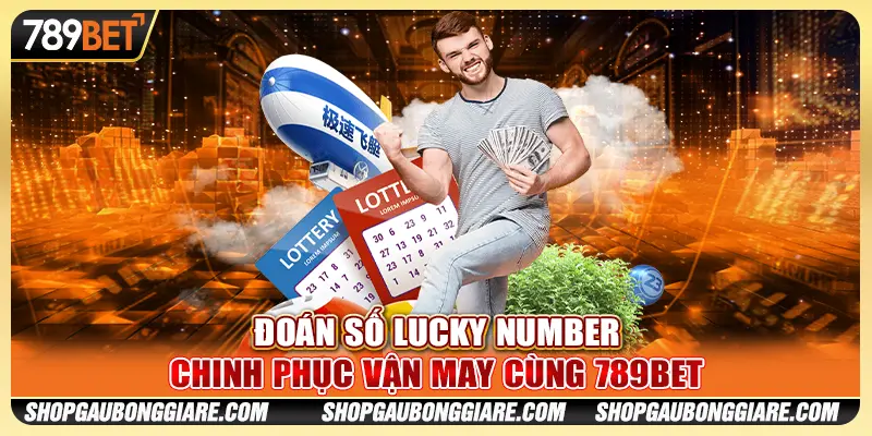 Đoán Số Lucky Number - Chinh Phục Vận May Cùng 789BET