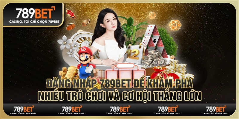 Đăng nhập 789Bet để khám phá nhiều trò chơi và cơ hội thắng lớn