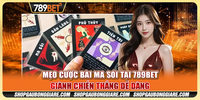 Mẹo cược bài ma sói tại 789BET - Giành chiến thắng dễ dàng