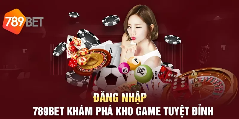 Trải nghiệm vô vàn trò chơi hấp dẫn sau khi đăng nhập 789BET