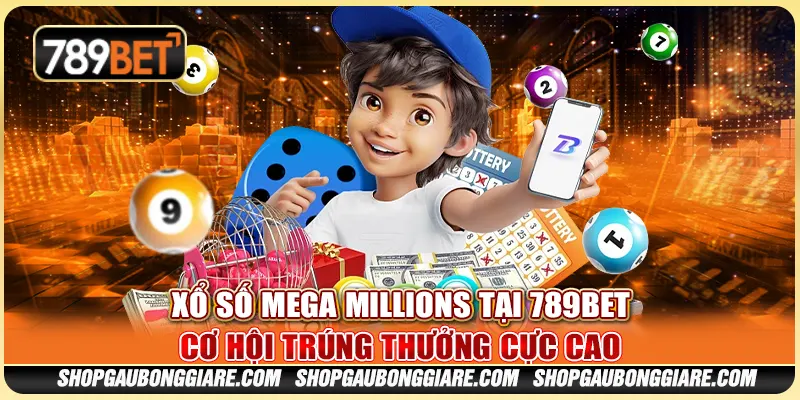 Xổ Số Mega Millions Tại 789BET - Cơ Hội Trúng Thưởng Cực Cao