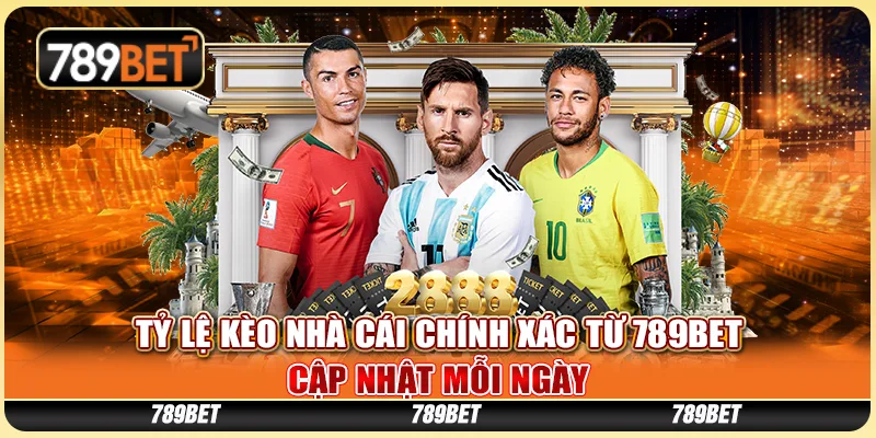 Tỷ Lệ Kèo Nhà Cái Chính Xác Từ 789BET Mỗi Ngày