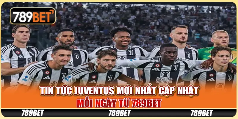 Tin Tức Juventus Mới Nhất Cập Nhật Mỗi Ngày Từ 789BET