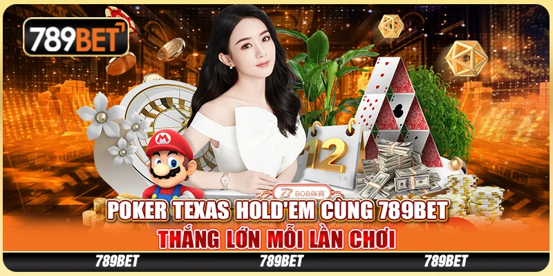 Poker Texas Hold'em Cùng 789BET - Thắng Mỗi Lần Chơi