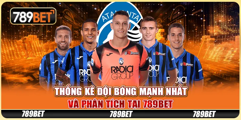 Thống Kê Đội Bóng Mạnh Nhất Và Phân Tích Tại 789BET