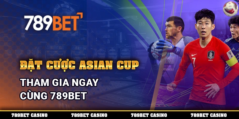 Đặt cược Asian Cup, tham gia ngay cùng 789BET