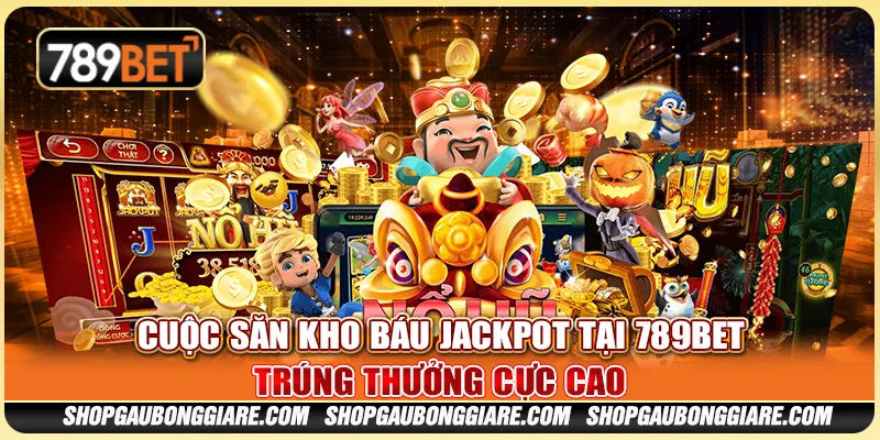 Cuộc Săn Kho Báu Jackpot Tại 789BET - Trúng Thưởng Cực Cao