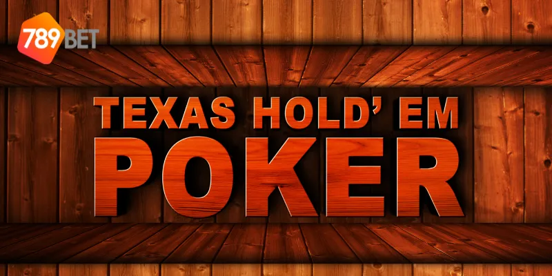 Chiến thuật thắng trong Poker Texas Hold'em