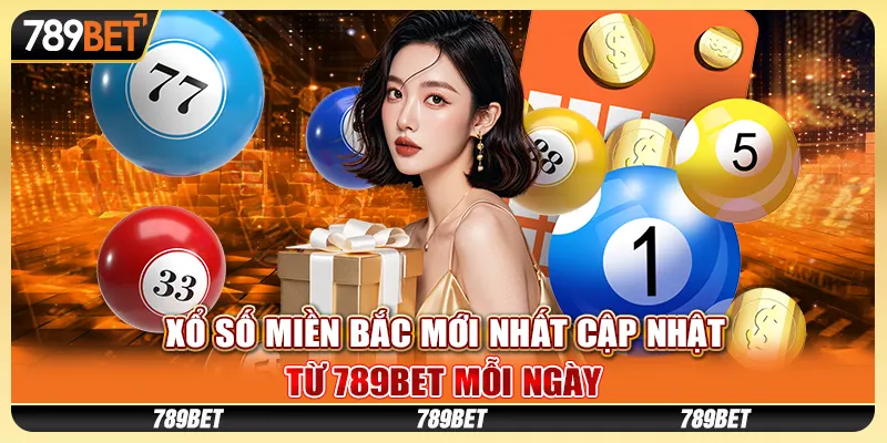 Xổ Số Miền Bắc Mới Nhất Cập Nhật Từ 789BET Mỗi Ngày