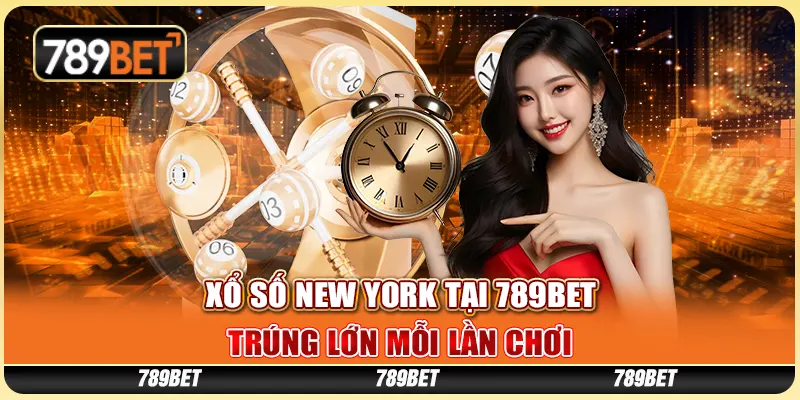 Xổ số New York tại 789BET - Trúng lớn mỗi lần chơi