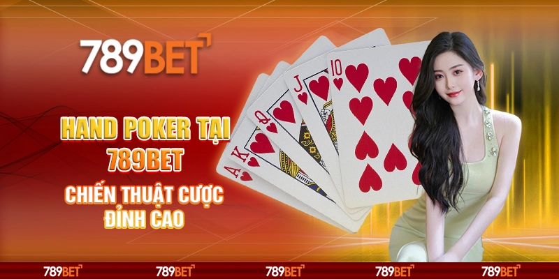 Hand Poker Tại 789BET Chiến Thuật Cược Đỉnh Cao