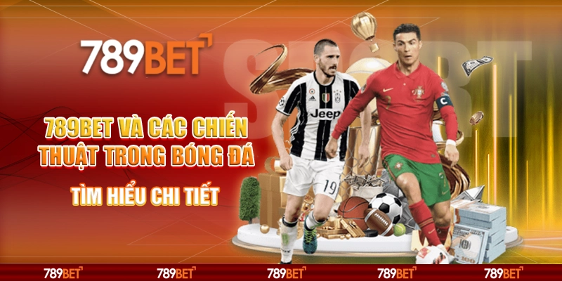 789BET Và Các Chiến Thuật Trong Bóng Đá: Tìm Hiểu Chi Tiết